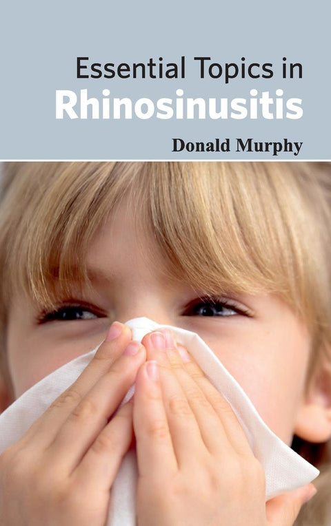 Essential Topics In Rhinosinusitis : 1/E 2015