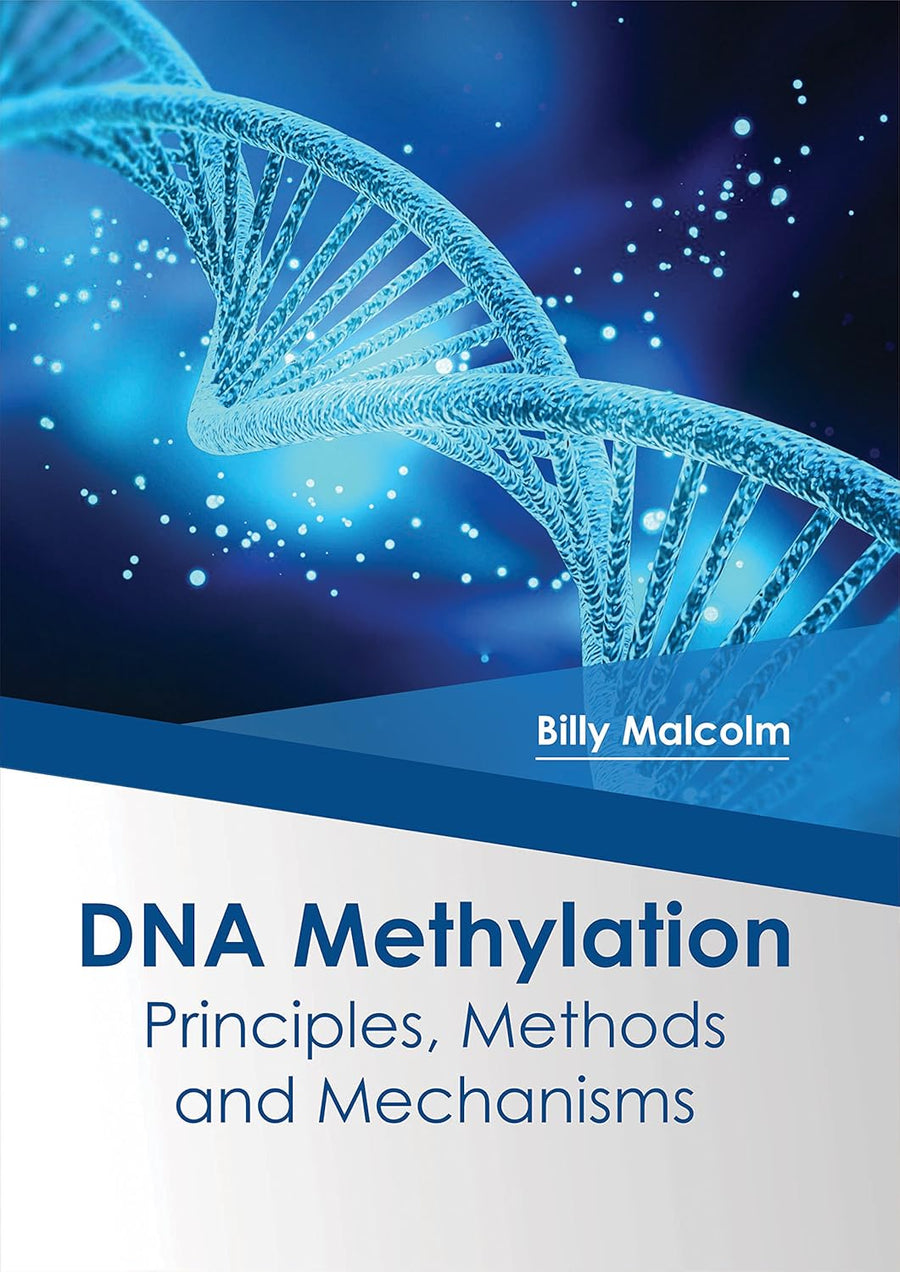 DNA Methylation: Principles, Methods And Mechanisms; 1/E 2017