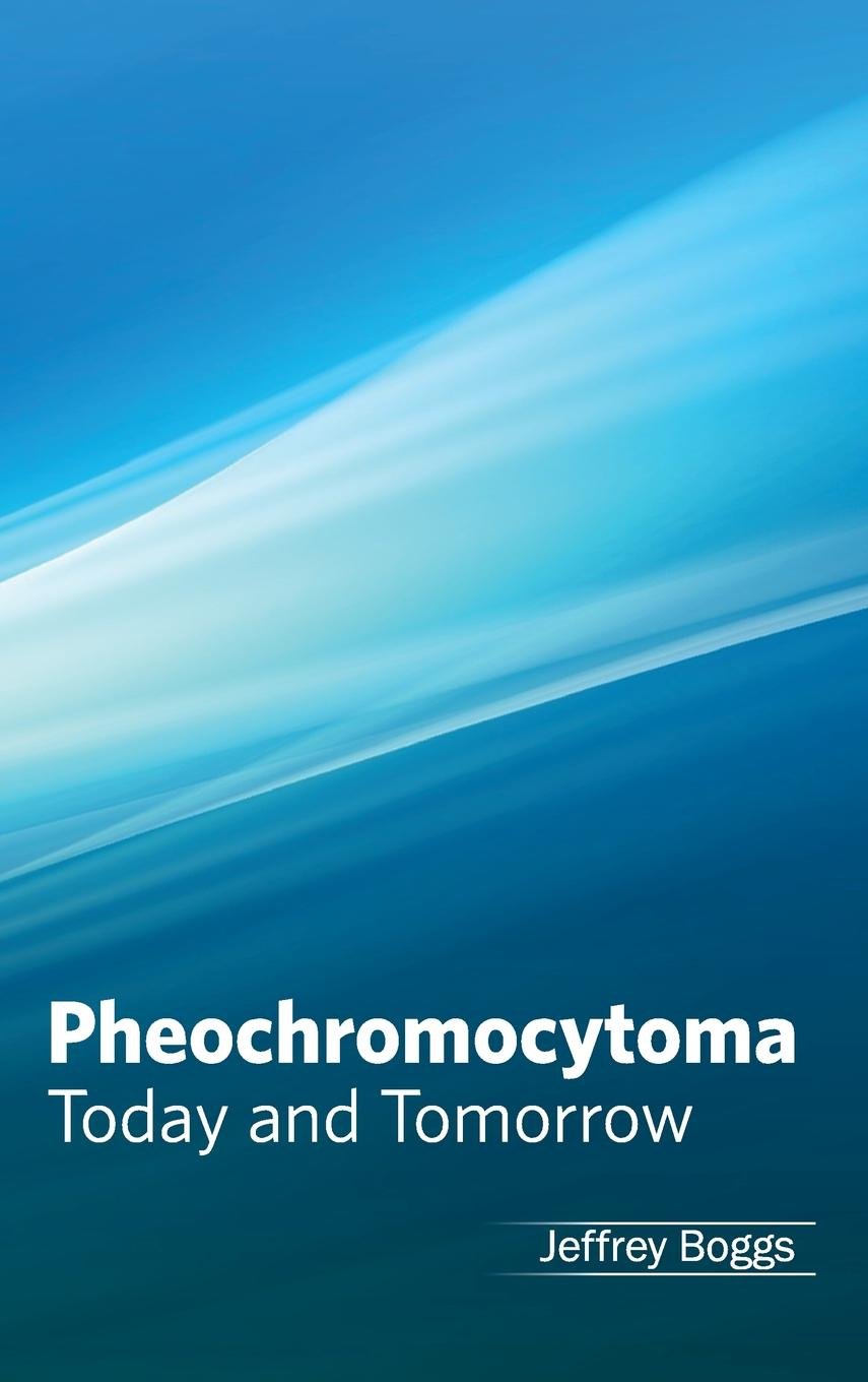 Pheochromocytoma Today And Tomorrow
