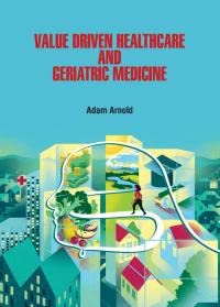 Value Driven Healthcare And Geriatric Medicine (Hb)