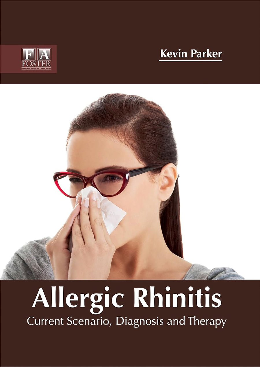 Allergic Rhinitis: Current Scenario, Diagnosis And Therapy; 1/E 2017