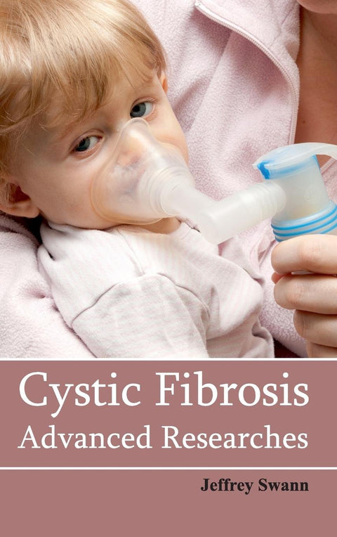 Cystic Fibrosis: Advanced Researches; 1/E 2015