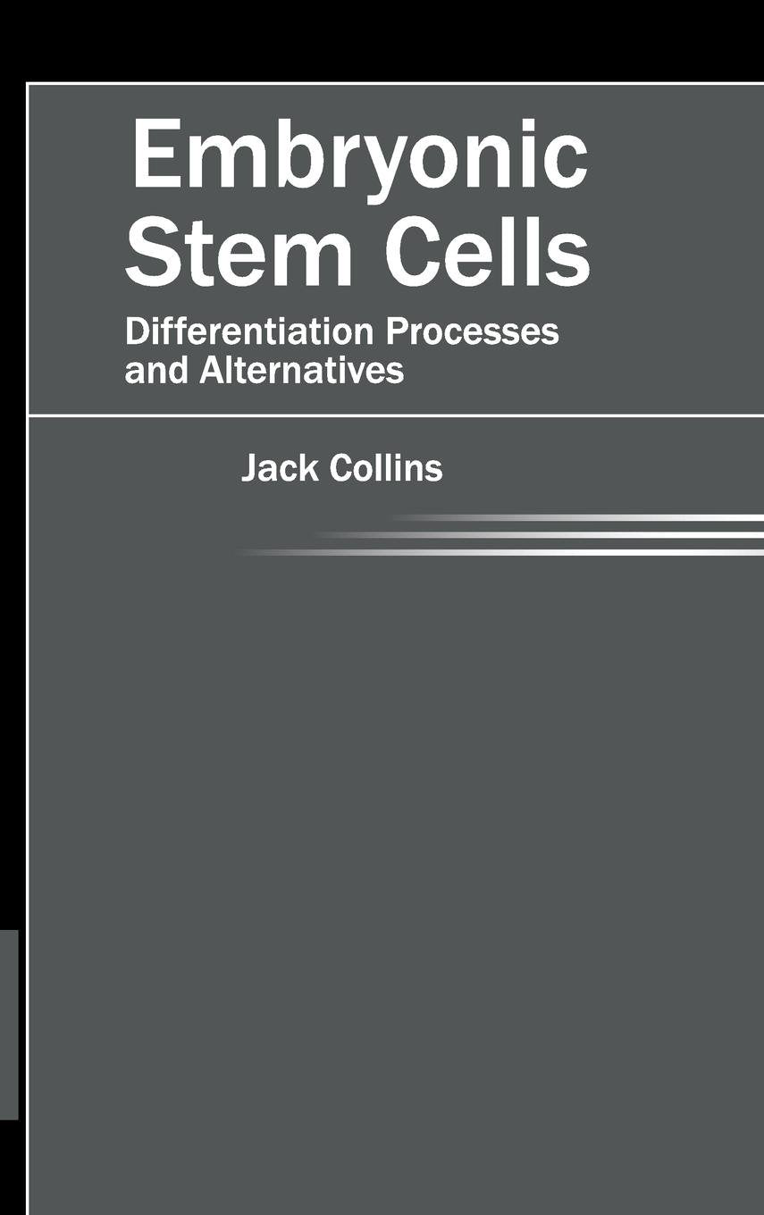 Embryonic Stem Cells: Differentiation Processes And Alternatives : 1/E 2015