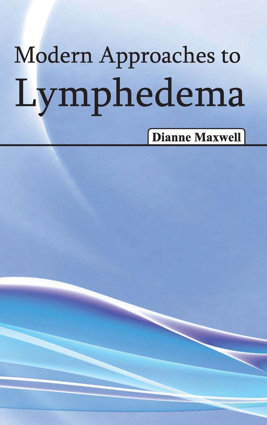 Modern Approaches To Lymphedema : 1/E 2015
