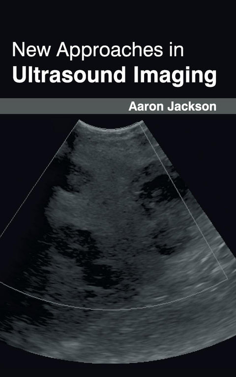 New Approaches In Ultrasound Imaging : 1/E 2015