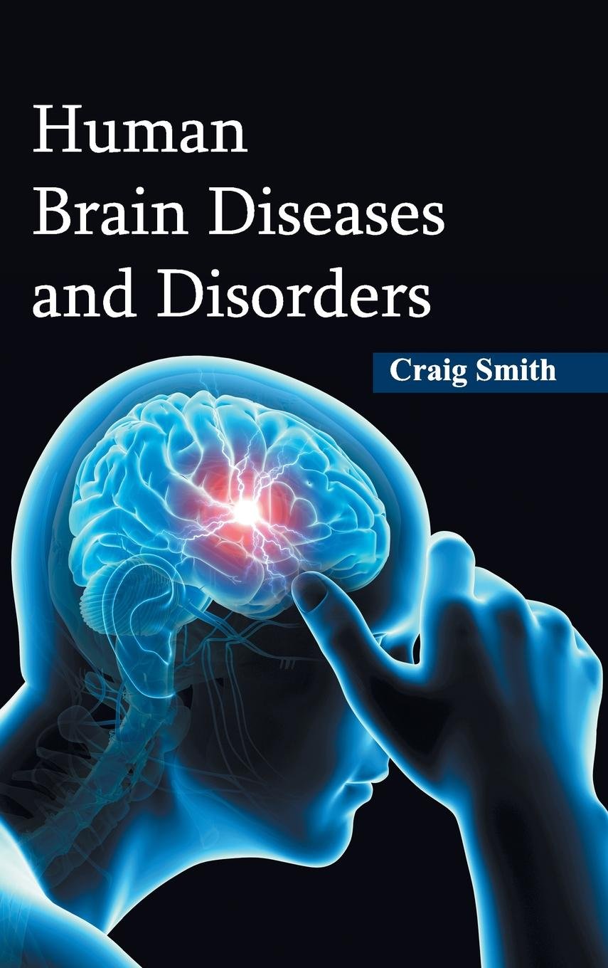 Human Brain Diseases And Disorders : 1/E 2015