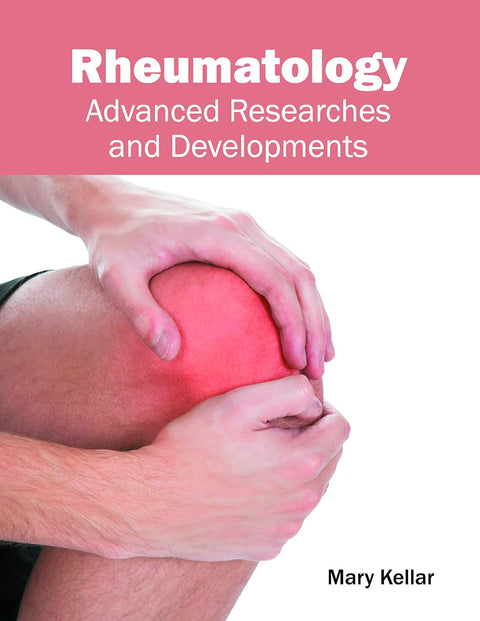 Rheumatology: Advanced Researches And Developments