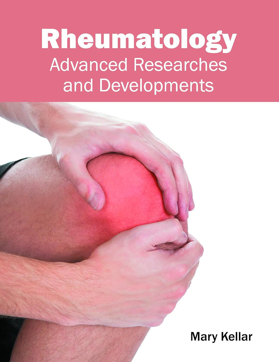 Rheumatology: Advanced Researches And Developments