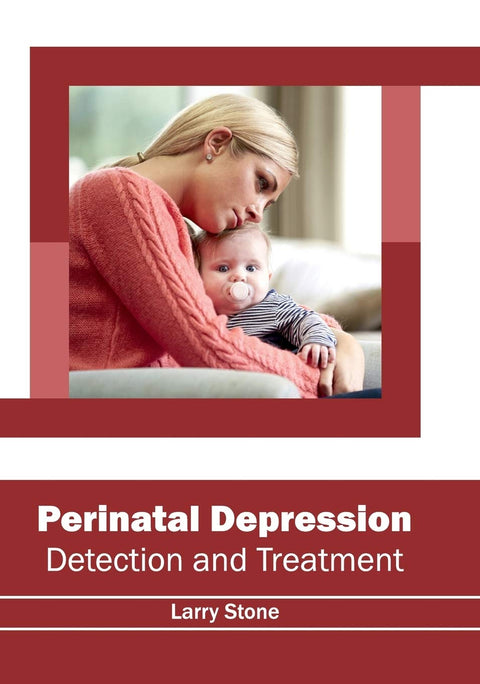 Perinatal Depression: Detection And Treatment ; 1/E 2017