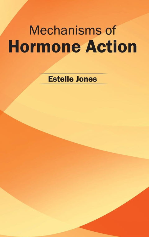 Mechanisms Of Hormone Action : 1/E 2015