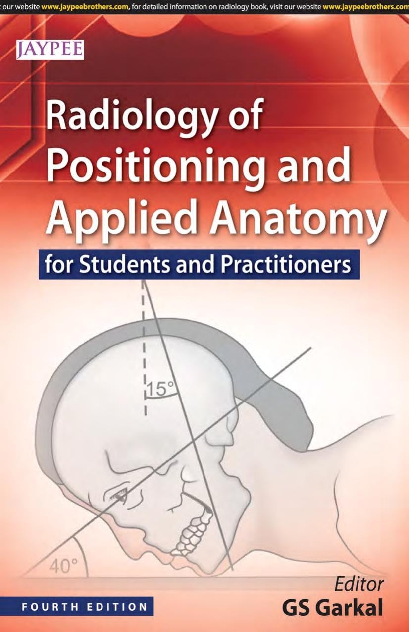 Radiology of Positioning and Applied Anatomy for Students and Practitioners