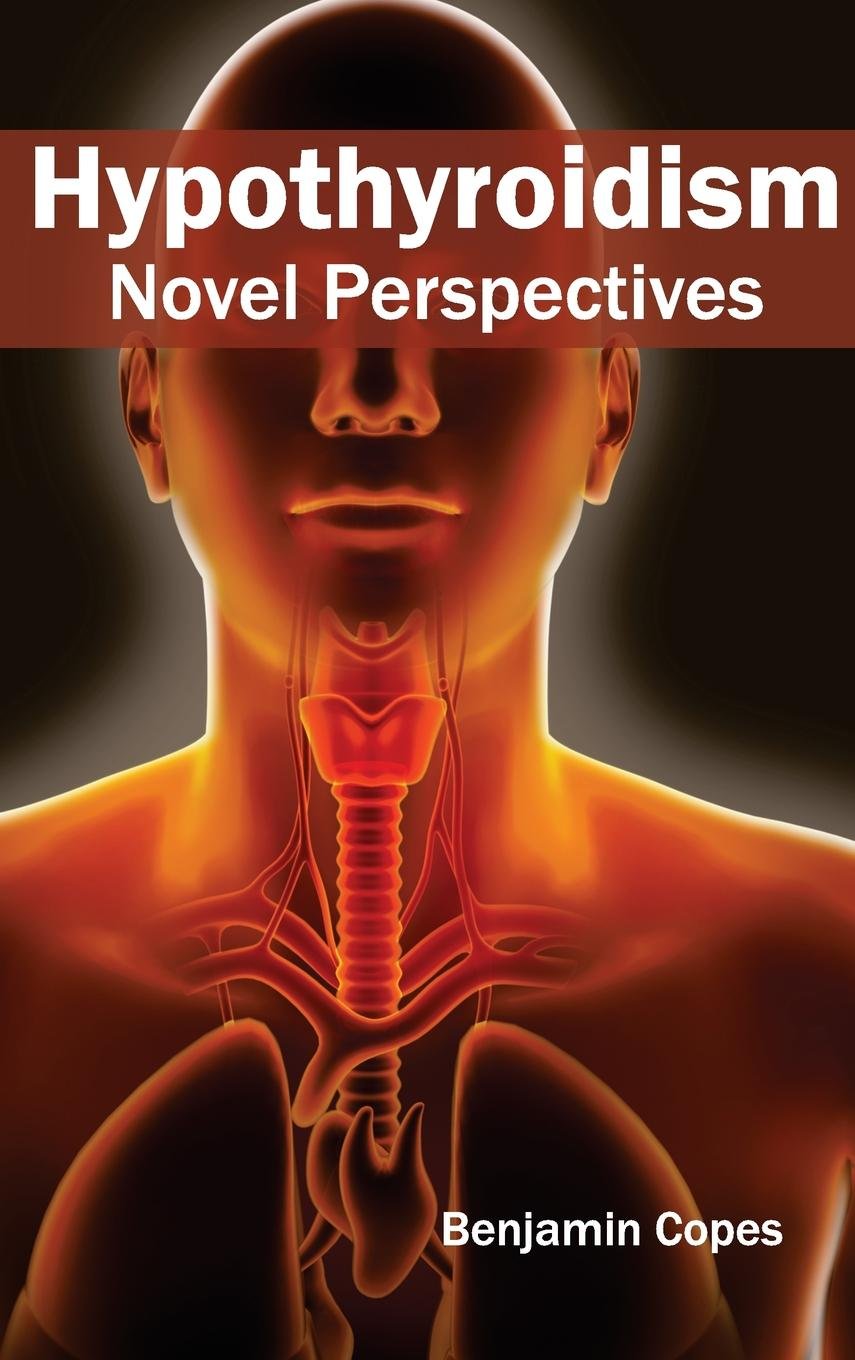 Hypothyroidism: Novel Perspectives; 1/E 2015