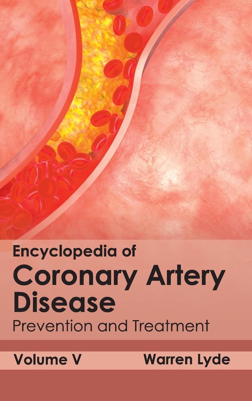Encyclopedia Of Coronary Artery Disease: Volume V (Prevention And Treatment)