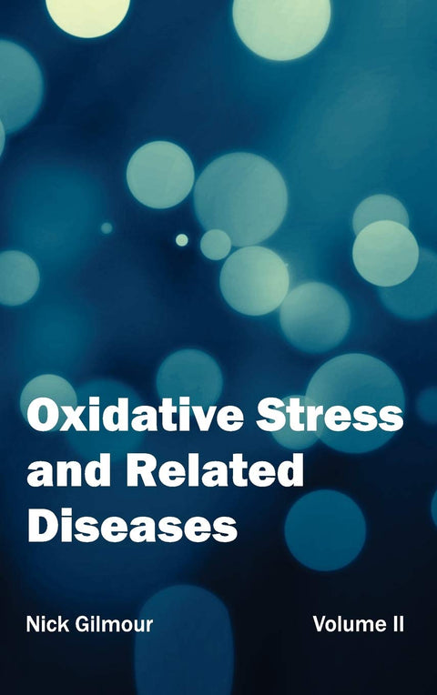 Oxidative Stress And Related Diseases: Volume I