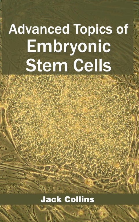 Advanced Topics Of Embryonic Stem Cells : 1/E 2015