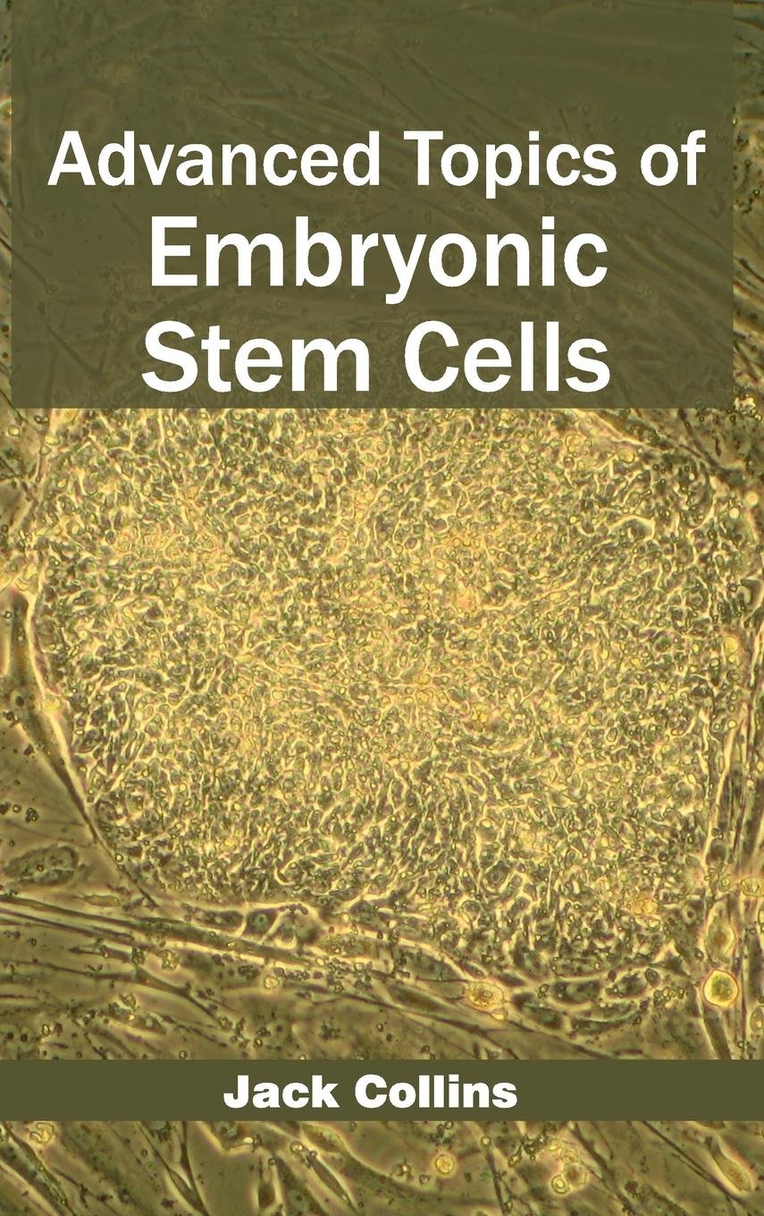 Advanced Topics Of Embryonic Stem Cells : 1/E 2015