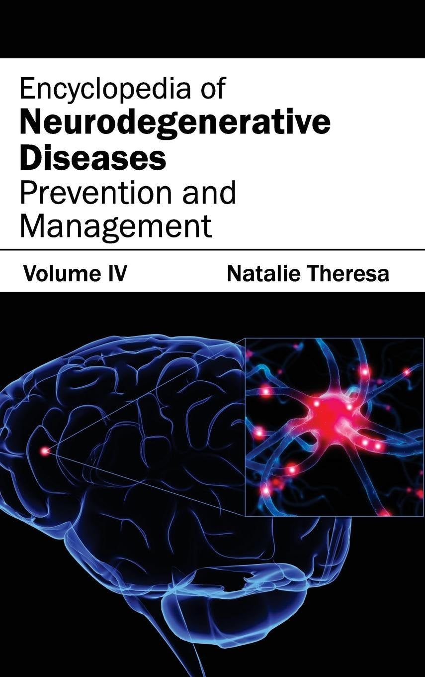 Encyclopedia Of Neurodegenerative Diseases: Volume Iv (Prevention And Management)