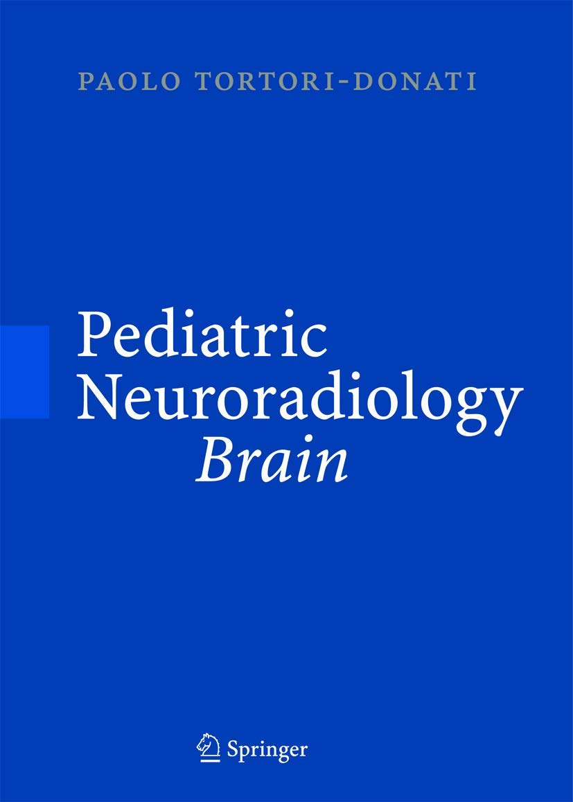 Pediatric Neuroradiology Brain, Head, Neck And Spine