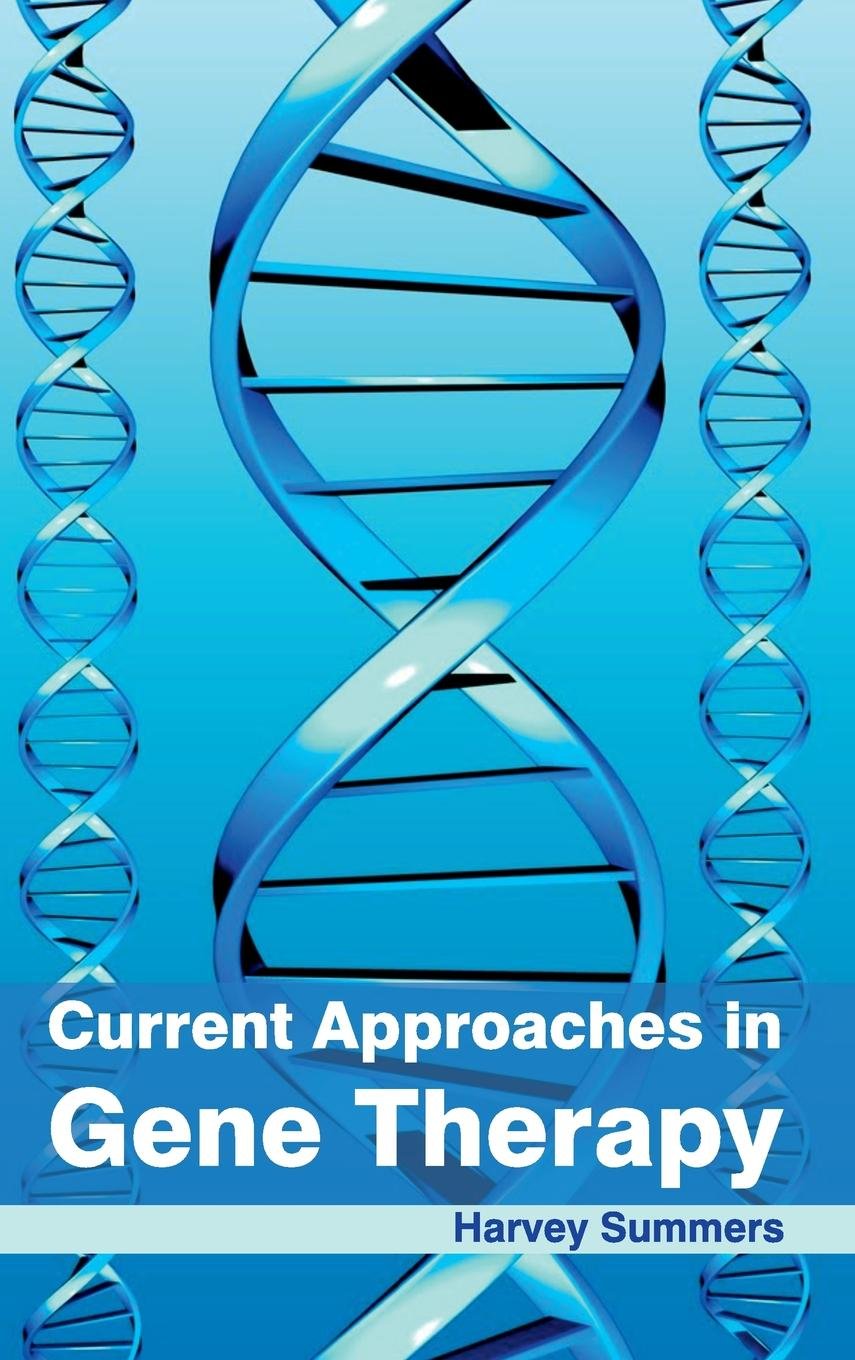 Current Approaches In Gene Therapy : 1/E 2015