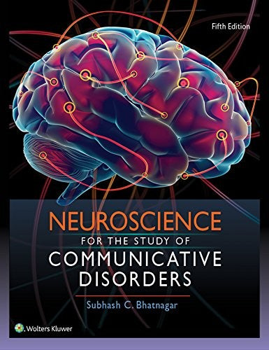 Neuroscience for the Study of Communicative Disorders, 5E