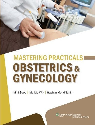 MASTERING PRACTICALS : OBSTETRICS AND GYNECOLOGY