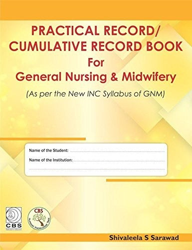 Practical Record / Cumulative Record Book for General Nursing & Midwifery (As per the revised INC Syllabus) (HB)